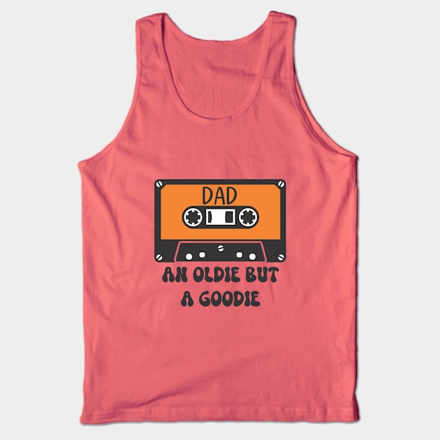 Dad - An Oldie But A Goodie Tank Top by KayBee Gift Shop